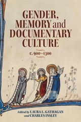 Gender, Memory and Documentary Culture, c.900-1300 - Laura L (Customer) Gathagan ; Charles Insley - 9781783277896