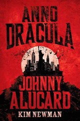 Anno Dracula - Johnny Alucard - Kim Newman - 9781783290994