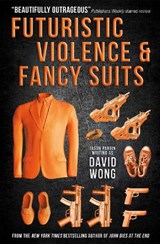 Futuristic Violence and Fancy Suits - David Wong - 9781783291847
