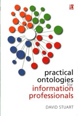Practical Ontologies for Information Professionals - David Stuart - 9781783300624