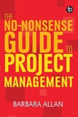 The No-Nonsense Guide to Project Management - Barbara Allan - 9781783302031