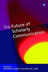 The Future of Scholarly Communication - Deborah Shorley ; Michael Jubb - 9781783303175