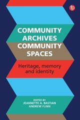 Community Archives, Community Spaces - Jeannette A. Bastian ; Andrew Flinn - 9781783303519