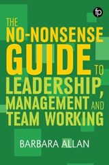 The No-Nonsense Guide to Leadership, Management and Teamwork - Barbara Allan - 9781783303960