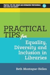 Practical Tips for Equality, Diversity and Inclusion in Libraries - Beth Montague-Hellen - 9781783306022