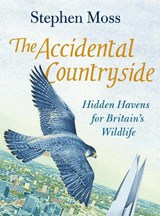 The Accidental Countryside - Stephen Moss - 9781783351640