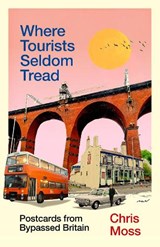 Where Tourists Seldom Tread - Chris Moss - 9781783353170