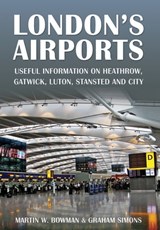 London's Airports - Martin W. Bowman ; Graham M. Simons - 9781783408771