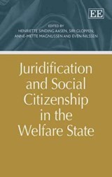 Juridification and Social Citizenship in the Welfare State - Henriette Sinding Aasen ; Siri Gloppen ; Anne-Mette Magnussen ; Even Nilssen - 9781783470228