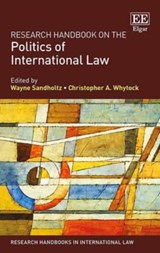 Research Handbook on the Politics of International Law - Wayne Sandholtz ; Christopher A. Whytock - 9781783473977