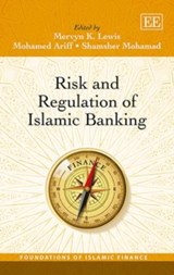 Risk and Regulation of Islamic Banking - Mervyn K. Lewis ; Mohamed Ariff ; Shamsher Mohamad - 9781783476121