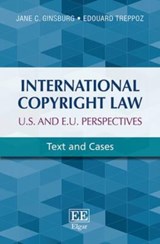 International Copyright Law: U.S. and E.U. Perspectives - Jane C. Ginsburg ; Edouard Treppoz - 9781783477975