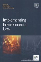 Implementing Environmental Law - Paul Martin ; Amanda Kennedy - 9781783479306