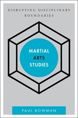 Martial Arts Studies - Paul Bowman - 9781783481279
