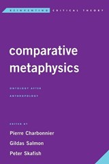 Comparative Metaphysics - Pierre Charbonnier ; Gildas Salmon ; Peter Skafish - 9781783488582