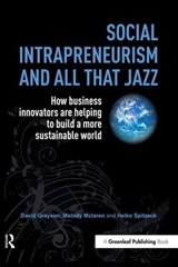 Social Intrapreneurism and All That Jazz - David Grayson ; Melody McLaren ; Heiko Spitzeck - 9781783530656