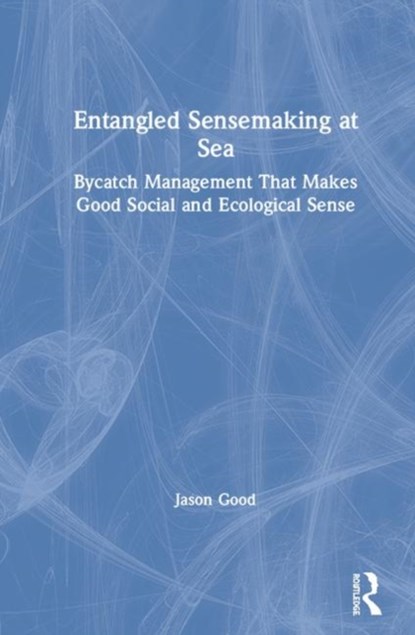 Entangled Sensemaking at Sea, Jason Good - Gebonden - 9781783538119