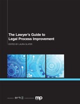The Lawyer's Guide to Legal Process Improvement - JD,  Catherine Alman MacDonagh ; Kim R Craig ; Andrew M Baker ; Tim Hanson ; Simon Thompson ; Robert Millard ; Chris Bull ; Lann Wasson ; Barbara J Boake ; Rick A Kathuria - 9781783581795