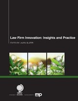 Law Firm Innovation - Mark Gould ; Arne Gartner ; Richard Hinwood ; John Knox ; Michael Bradley ; Adam Billing ; Abigail Hunt ; Markus Hartung ; Darryl Cooke ; Karl Chapman - 9781783581993