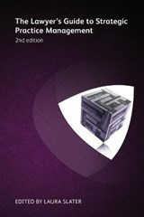 The Lawyer's Guide to Strategic Practice Management - Viv Williams ; John Sterling ; Patrick J McKenna ; David H Freeman ; Chrissie Lightfoot ; Andrew Hedley ; Adam Billing ; Robert Pay ; Heidi K Gardner ; Danny Ertel - 9781783582235