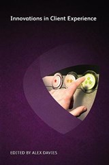 Innovations in Client Experience - Ken Grady ; Julian Summerhayes ; Yolanda Cartusciello ; Kim Carr ; Nathaniel Slavin ; Sally Dyson ; Edwin Bodensiek ; Ryan Burruss ; Stephen Poor ; Judith McKay - 9781783583225