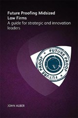 Future-proofing mid-sized law firms - John Alber - 9781783583935