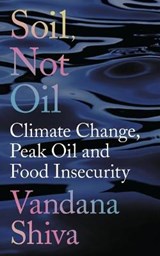 Soil, Not Oil - Vandana Shiva - 9781783607785