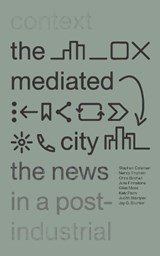 The Mediated City - DR STEPHEN (PROFESSOR OF POLITICAL COMMUNICATION,  University of Leeds, UK) Coleman ; Nancy Thumim ; Chris Birchall ; Julie Firmstone ; Giles Moss ; Dr. Katy (University of Leeds, UK) Parry ; Judith Stamper ; Jay G. Blumler - 9781783608188