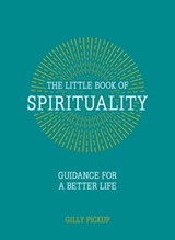 The Little Book of Spirituality - Gilly Pickup - 9781783725205