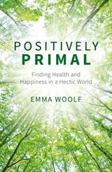 Positively Primal - Emma Woolf - 9781783728053