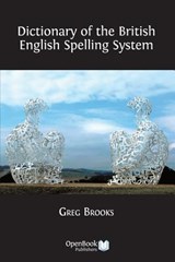Dictionary of the British English Spelling System - Greg Brooks - 9781783741076