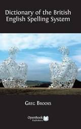 Dictionary of the British English Spelling System - BROOKS,  Greg - 9781783741083