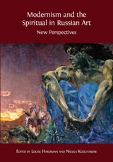 Modernism and the Spiritual in Russian Art - Louise Hardiman ; Nicola Kozicharow - 9781783743384