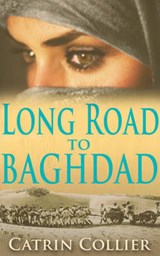 Long Road to Baghdad - Catrin Collier - 9781783750818