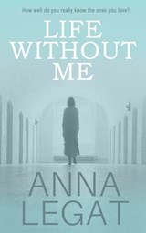 Life Without Me - Anna Legat - 9781783758722
