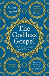 The Godless Gospel - Julian Baggini - 9781783782321