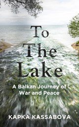 To the Lake - Kapka Kassabova - 9781783783977