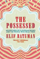 The Possessed - Elif Batuman - 9781783784516