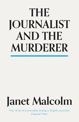 The Journalist And The Murderer - Janet Malcolm - 9781783784547