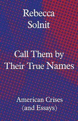 Call Them by Their True Names | Rebecca (Y) Solnit | 