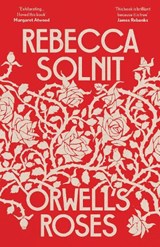 Orwell's Roses - Rebecca (Y) Solnit - 9781783785520