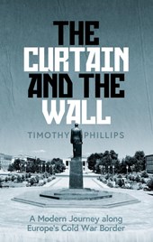 The curtain and the wall: a journey in the shadow of the cold war