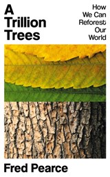 A Trillion Trees - Fred Pearce - 9781783786916