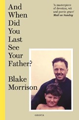 And When Did You Last See Your Father? - Blake Morrison - 9781783787654