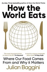 How the World Eats - Julian Baggini - 9781783788583