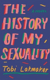 The History of My Sexuality - Tobi Lakmaker - 9781783788811