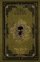 What Was It? - Fitz-James O'Brien - 9781783800537