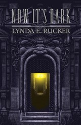 Now It's Dark - Lynda E. Rucker - 9781783807802