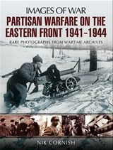 Partisan Warfare on the Eastern Front, 1941–1944 - Nik Cornish - 9781783830183