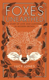 Foxes Unearthed - Lucy Jones - 9781783963041
